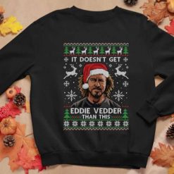 It Doesn’t Get Eddie Vedder Than This Ugly Christmas Unisex Sweatshirt