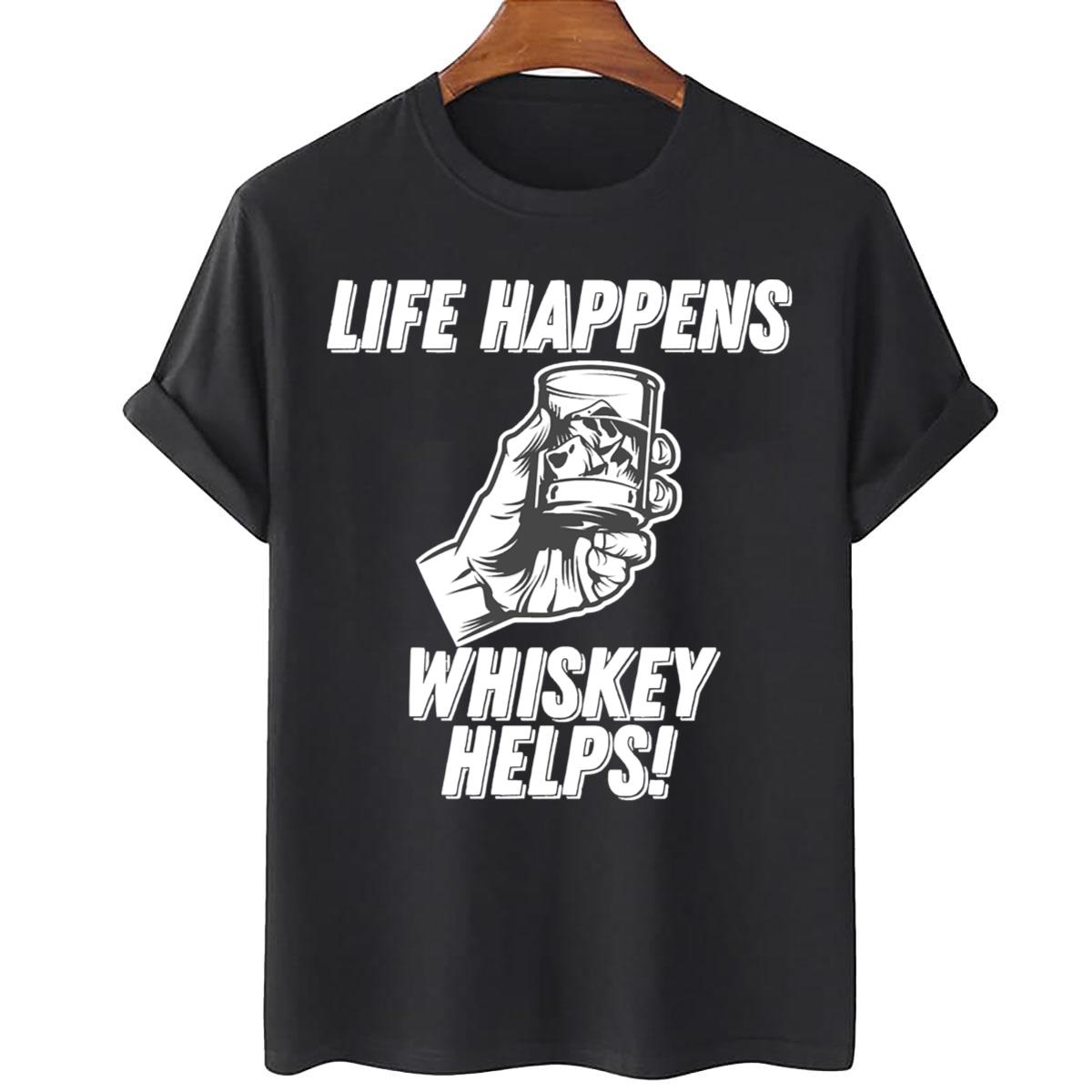 Life Happens Whiskey Helps Unisex T-Shirt