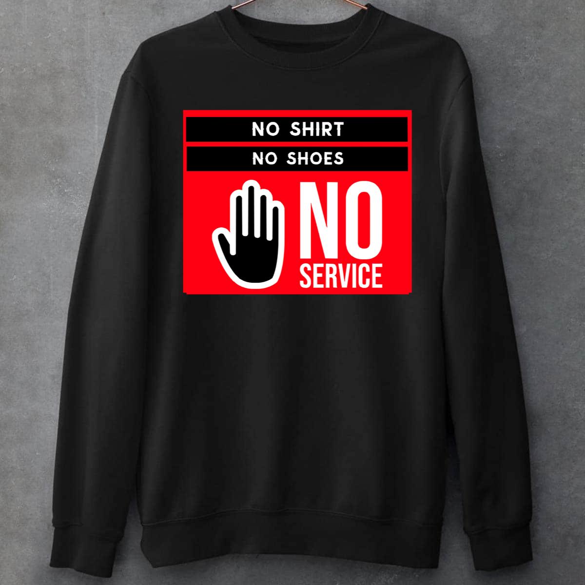 No Shirt No Shoes No Service Red Warning Sweatshirt