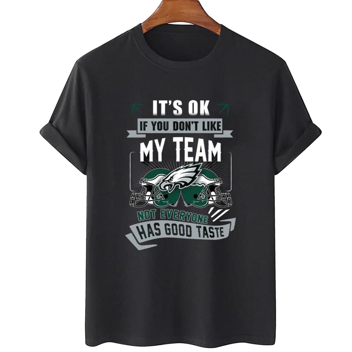 Philadelphia Eagles Fan Not Everyone Has Good Taste Unisex T-Shirt