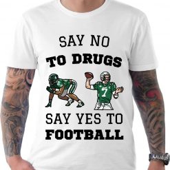 Say No To Drugs Yes To Football Unisex T-Shirt
