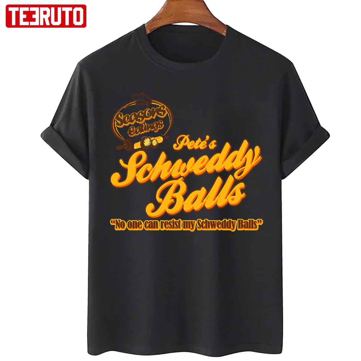 Schweddy Balls No One Can Resist Unisex T-Shirt