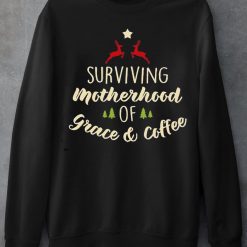 Surviving Motherhood on Grace and Coffee T-Shirt