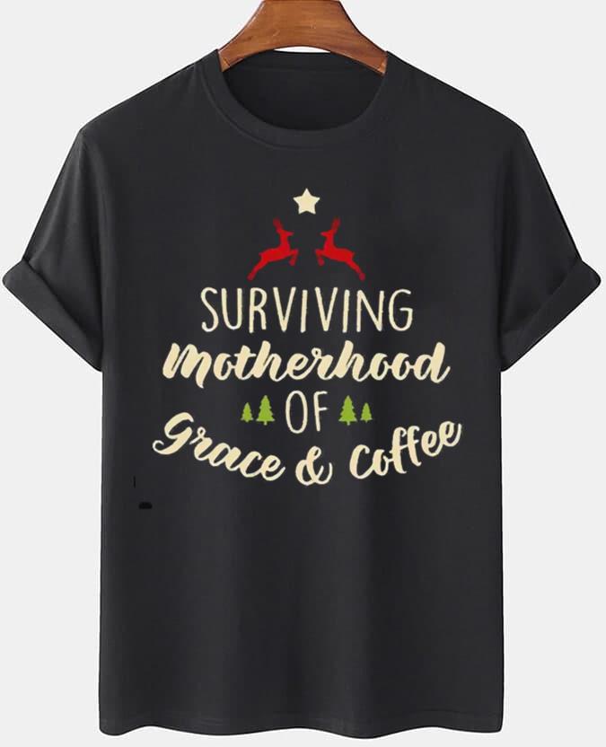 Surviving Motherhood on Grace and Coffee T-Shirt