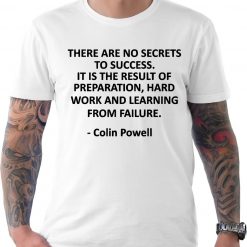 There Are No Secrets To Success T-Shirt, Colin Powell Insipred Quote T-Shirt