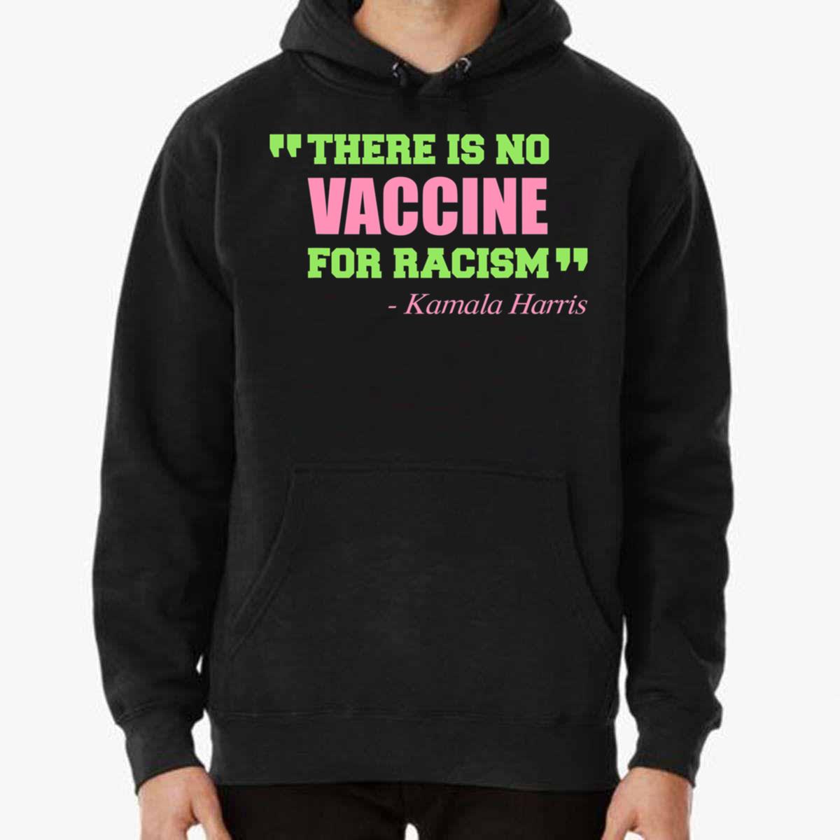 There Is No Vaccine For Racism Kamala Harris T-shirt