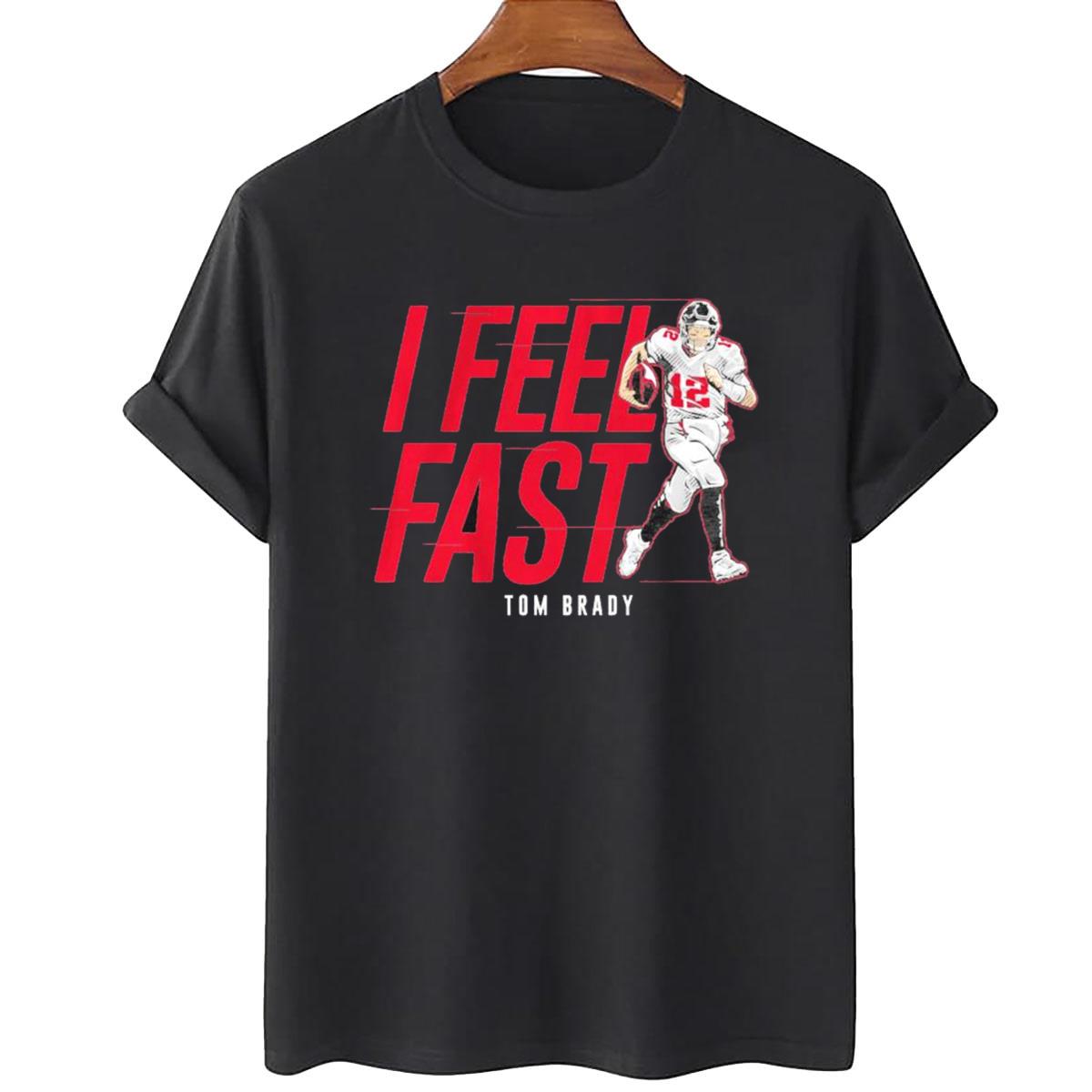 Tom Brady Still Feels Fast Unisex T-Shirt