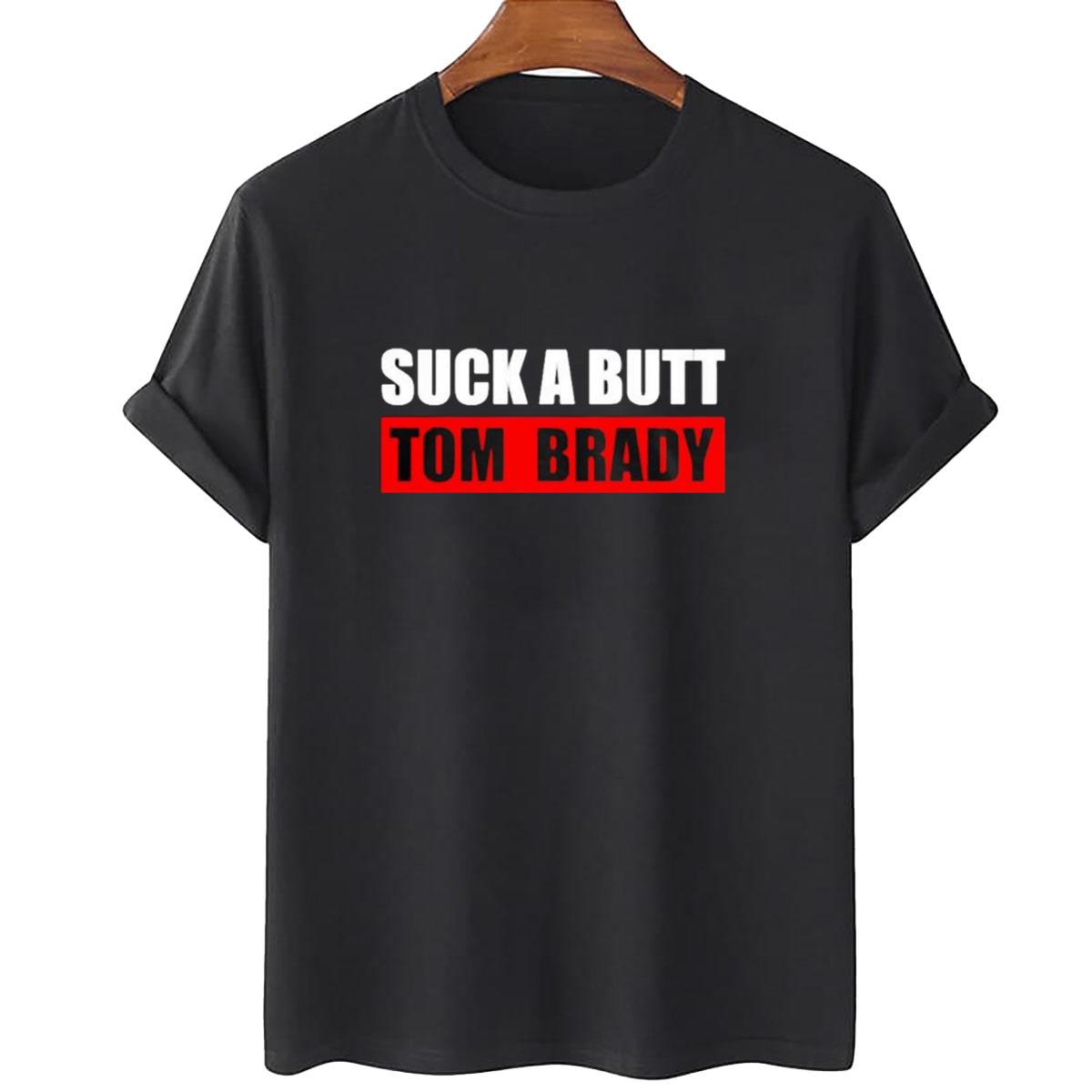 Tom Brady Suck A Butt Unisex T-Shirt