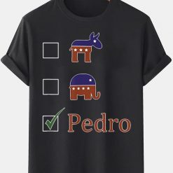 voted for pedro tshirt election j73bn49066