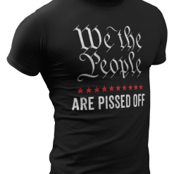 We The People Pissed Off American Constitution 1776 Patriotic T-Shirts