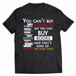 You Cant Buy Happiness But You Can Buy Books T-Shirt