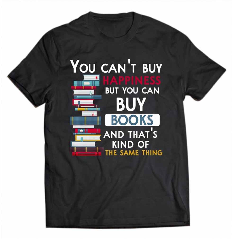 You Cant Buy Happiness But You Can Buy Books T-Shirt