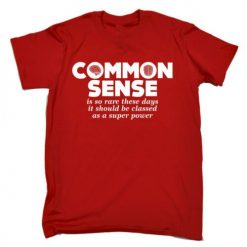 Common Sense Is So Rare These Days Unisex T-Shirt