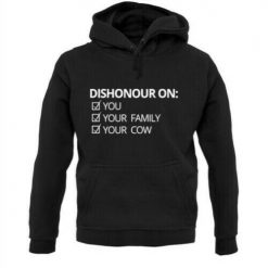 Dishonour On You Your Family Your Cow Unisex Hoodie