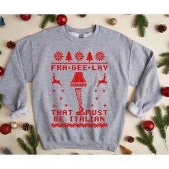 Frageelay That Must Be Italian Christmas Sweatshirt