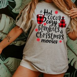 Hot Cocoa Cozy Blankets Christmas Movies Shirt