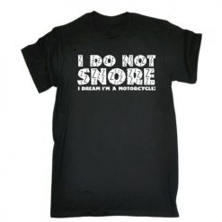 I Do Not Snore Dream Im A Motorcycle Unisex T-Shirt