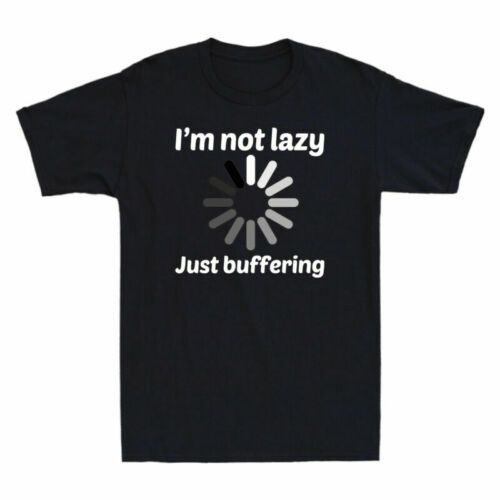 Im Lazy Buffering Unisex T-Shirt