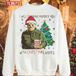 Jason Voorhees I Will Fucking Murder You With Christmas Wishes Unisex Sweatshirt