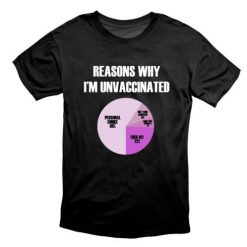 Reasons Why Im Unvaccinated Unisex T-Shirt