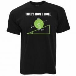 Thats How I Roll Physics Unisex T-Shirt