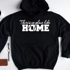 There Is No Place Like Home Unisex Hoodie