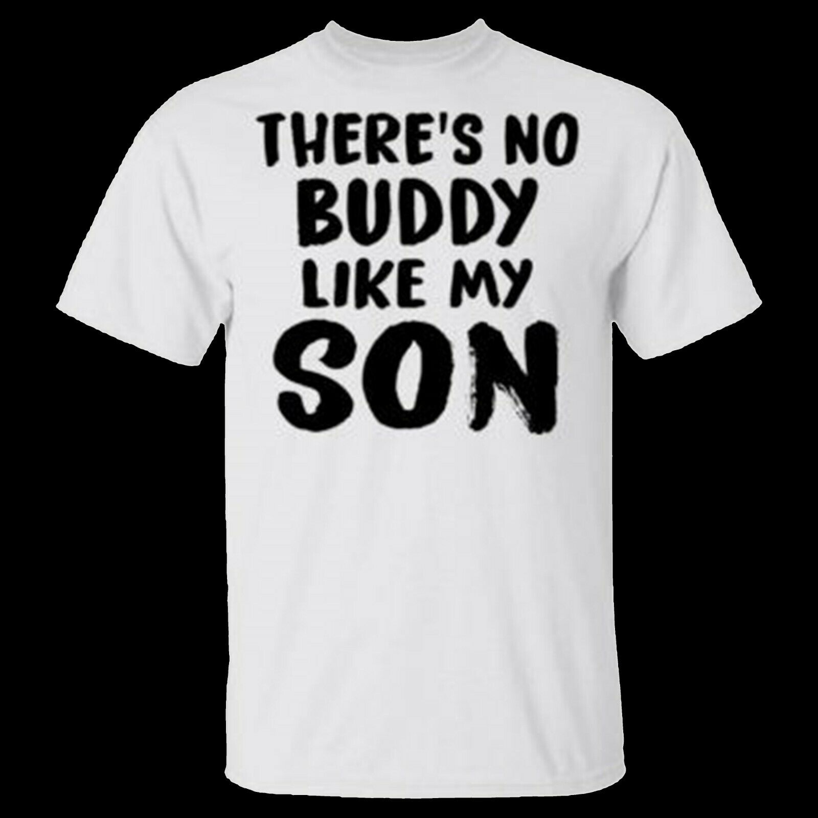 There’s No Buddy Like My Son Unisex T-Shirt