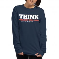 Think While It’s Still Legal Trump Unisex Sweatshirt