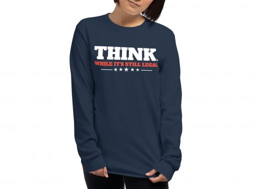 Think While It’s Still Legal Trump Unisex Sweatshirt