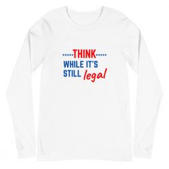 Think While It’s Still Unisex Sweatshirt