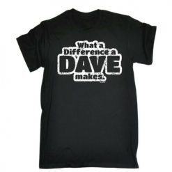 What A Difference A Dave Makes Unisex T-Shirt