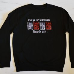 When You Cant Beat The Odds Unisex Sweatshirt