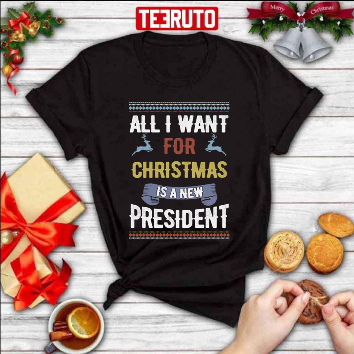 All I Want For Christmas Is A New President Ugly Christmas Unisex Sweatshirt T-Shirt