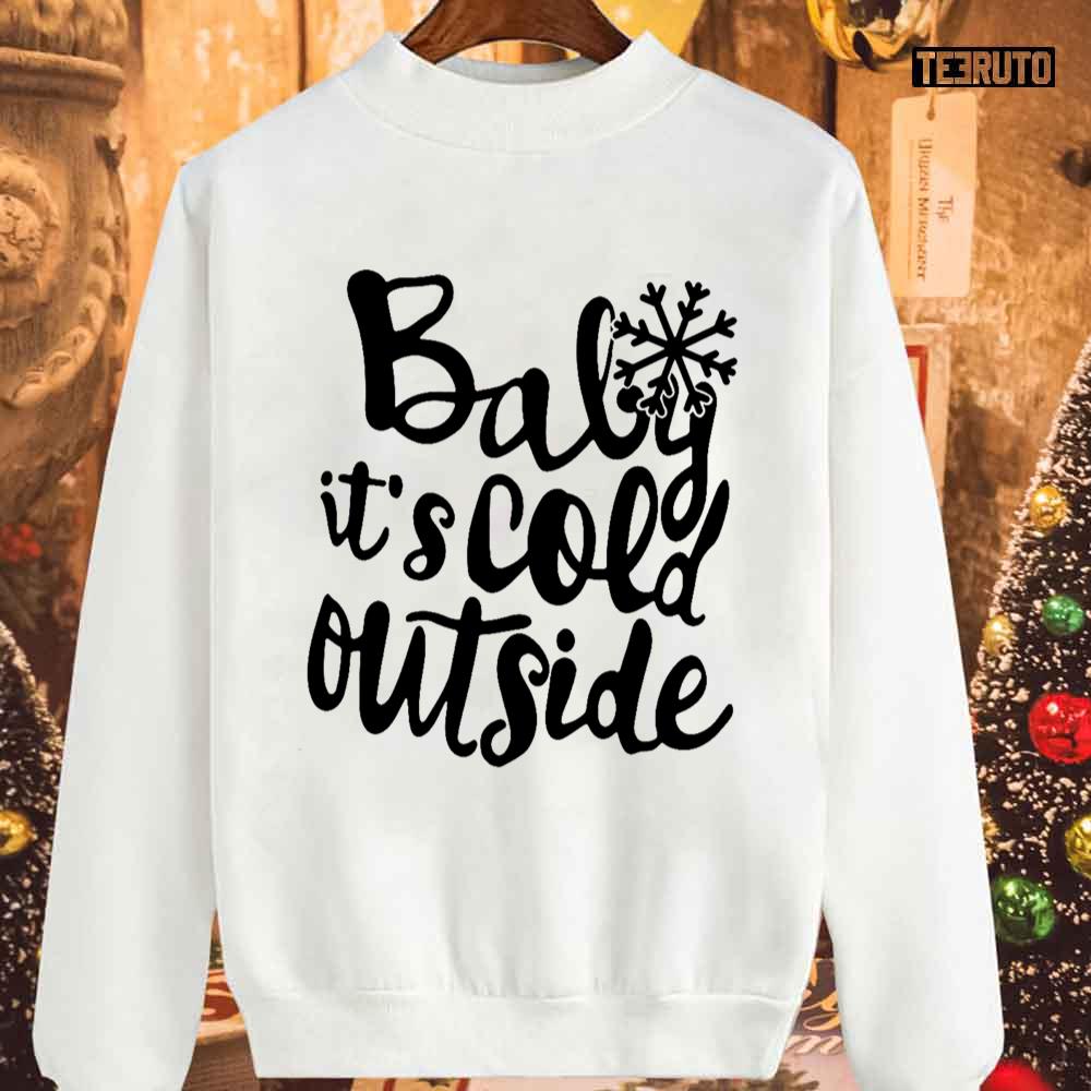 Baby Its Cold Outside Calligraphy Holiday Christmas Unisex Sweatshirt