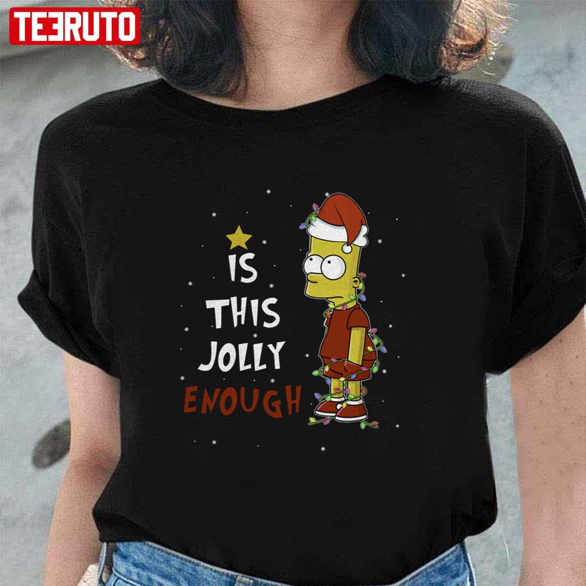 Bart Simpson Christmas Is This Jolly Enough Unisex T-Shirt