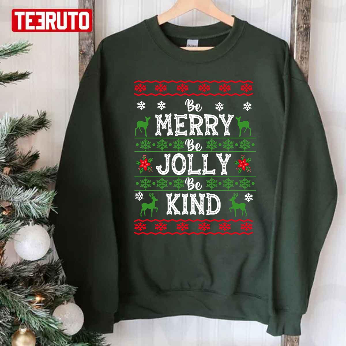 Be Merry Be Jolly Be Kind Ugly Christmas Unisex Sweatshirt