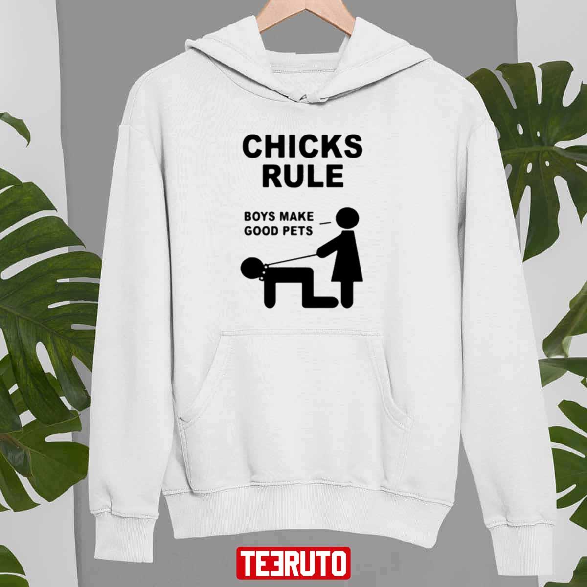 Chicks Rule Boys Make Good Pets Unisex T-Shirt Hoodie
