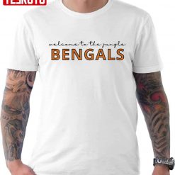 Cincinnati Bengals Welcome To The Jungle Bengal Cats Unisex Sweatshirt T-Shirt