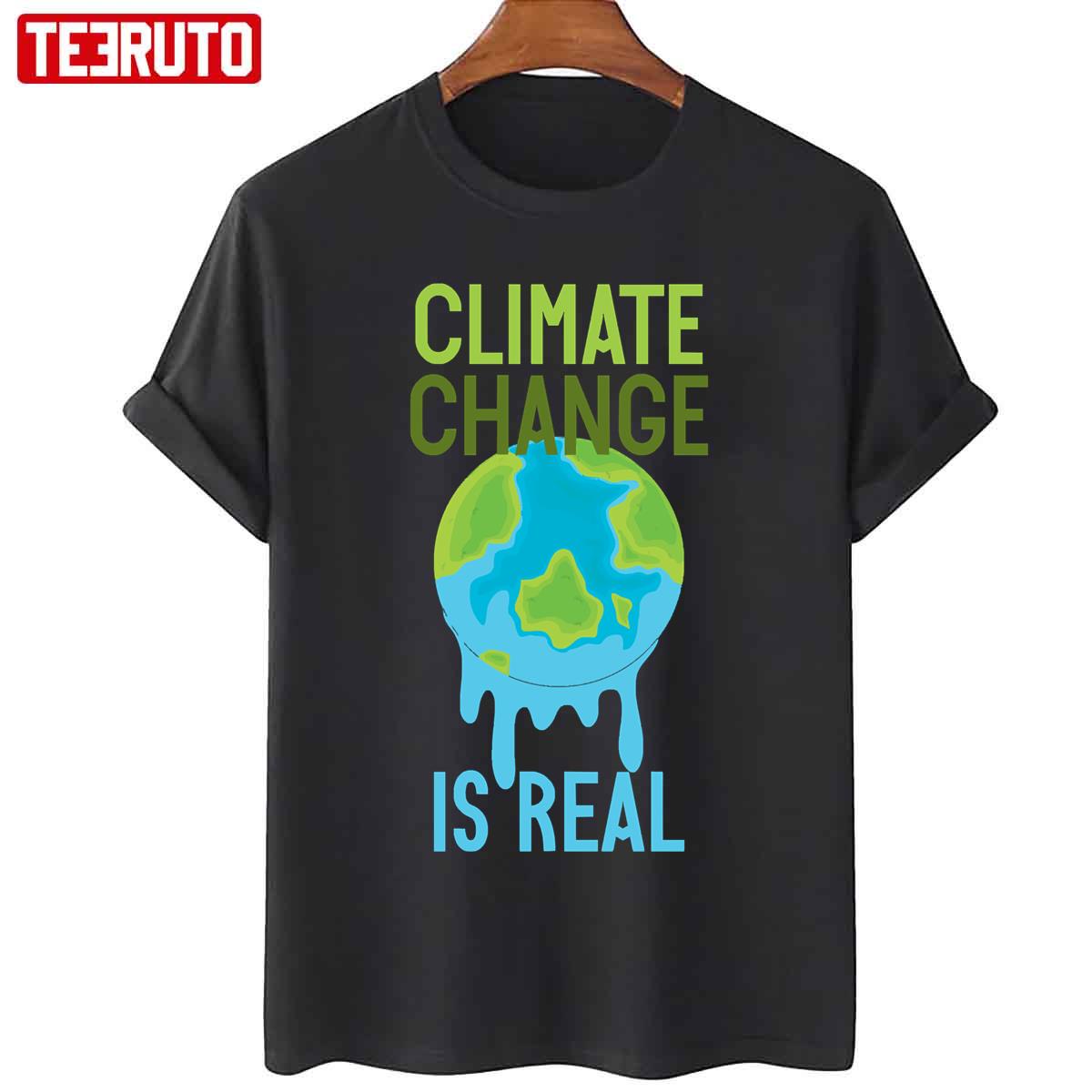 Climate Change Is Real Earth Unisex T-Shirt