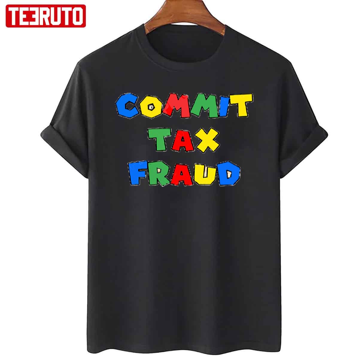 Commit Tax Fraud Meme Barneey Unisex T-Shirt