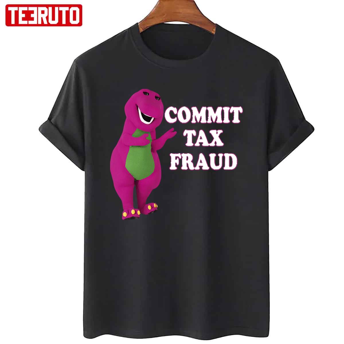 Commit Tax Fraud Unisex T-Shirt