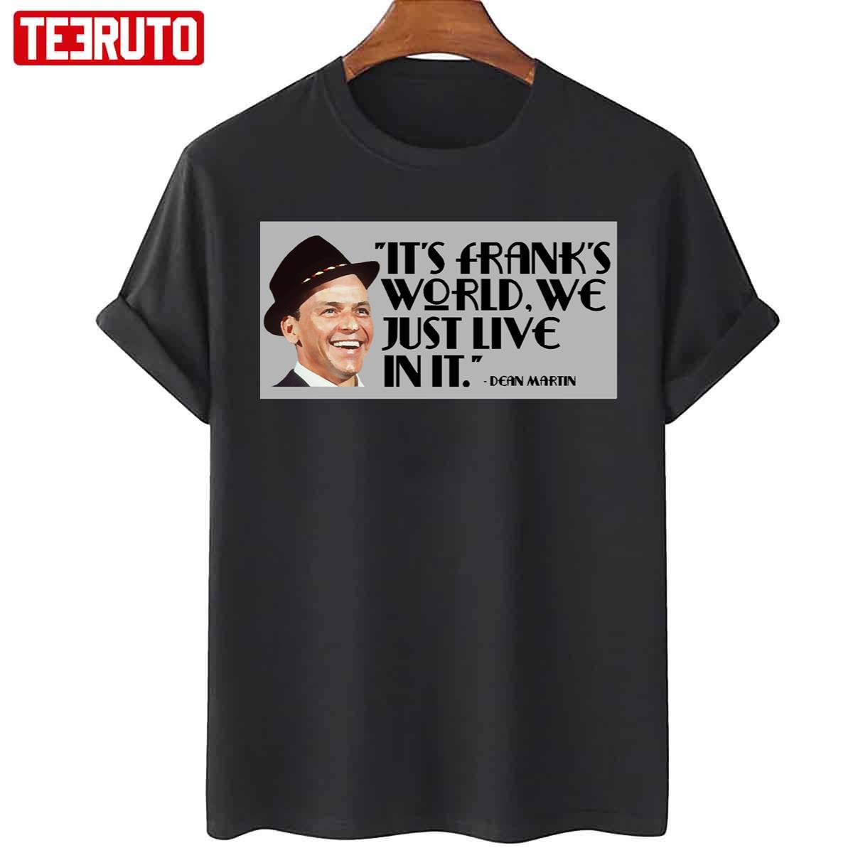 Dean Martin Quote About Frank Sinatra Unisex T-Shirt