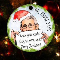 Dr. Fauci Says Wash Your Hands Stay At Home Christmas Ceramic Ornament