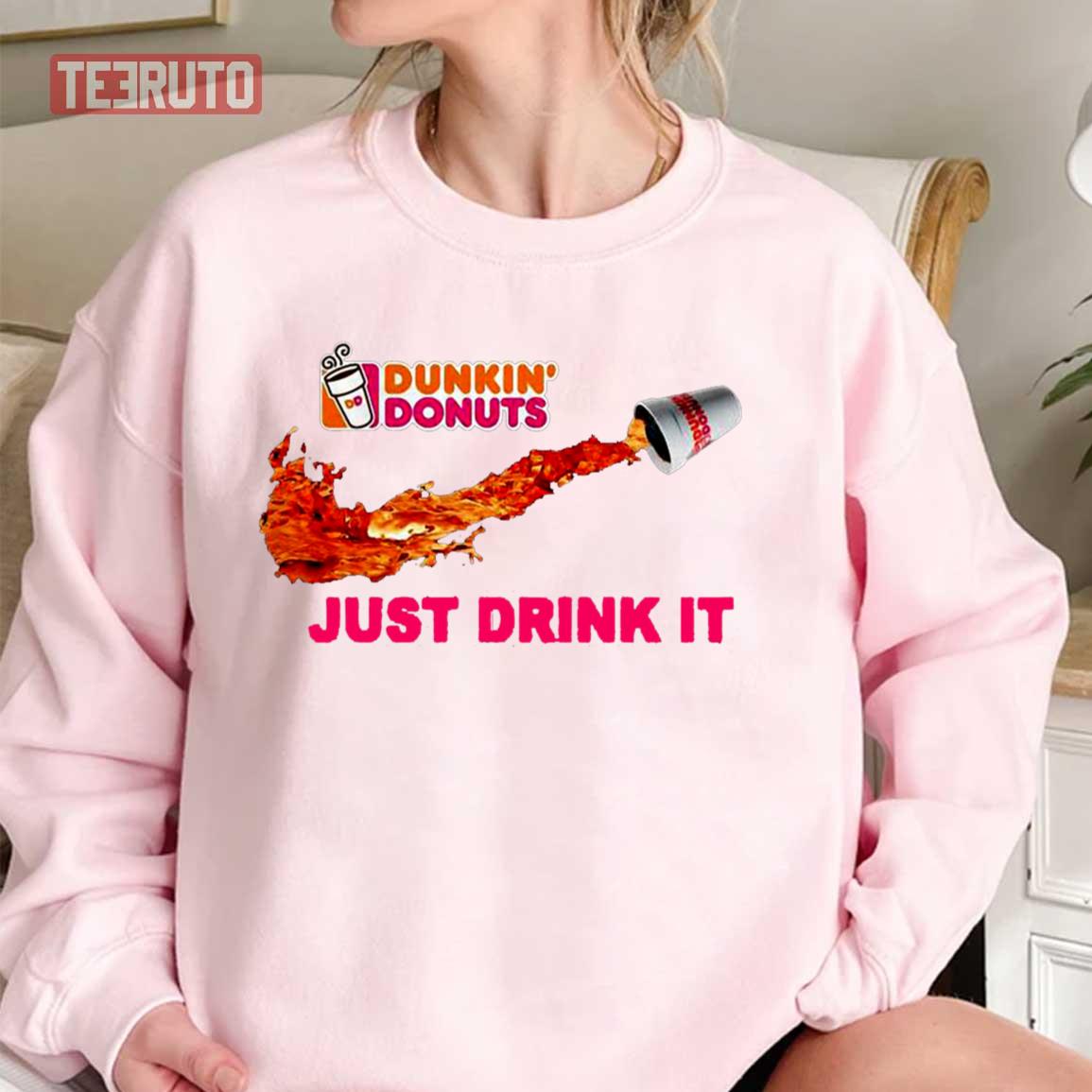 Dunkin Donuts Just Drink It Nike Inspired Unisex Sweatshirt
