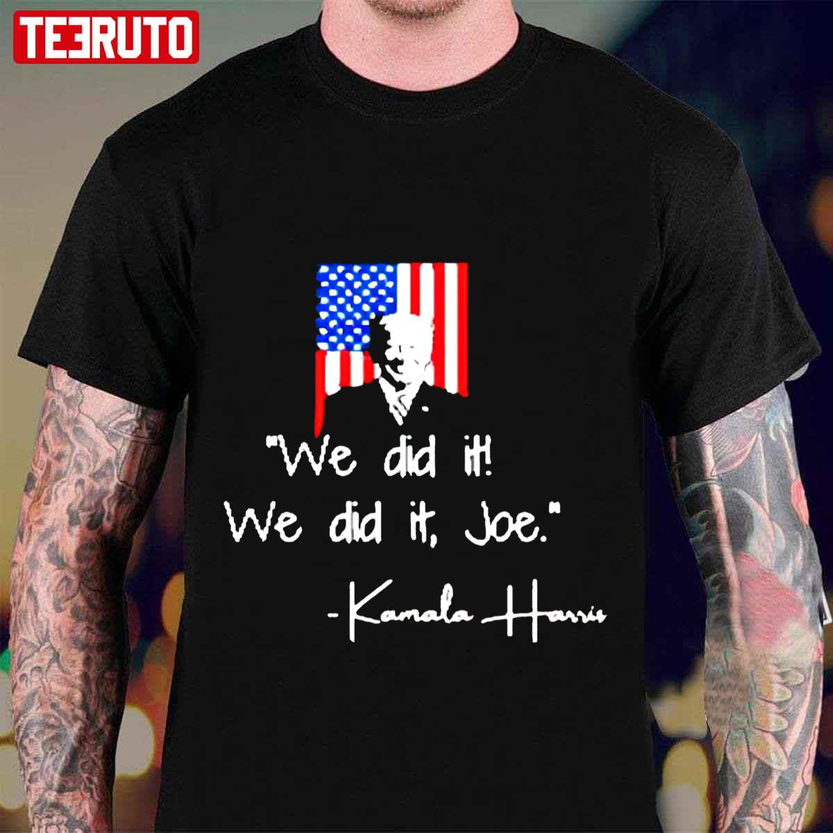 Funny Kamala Harris We Did It We Did It Joe Unisex T-Shirt