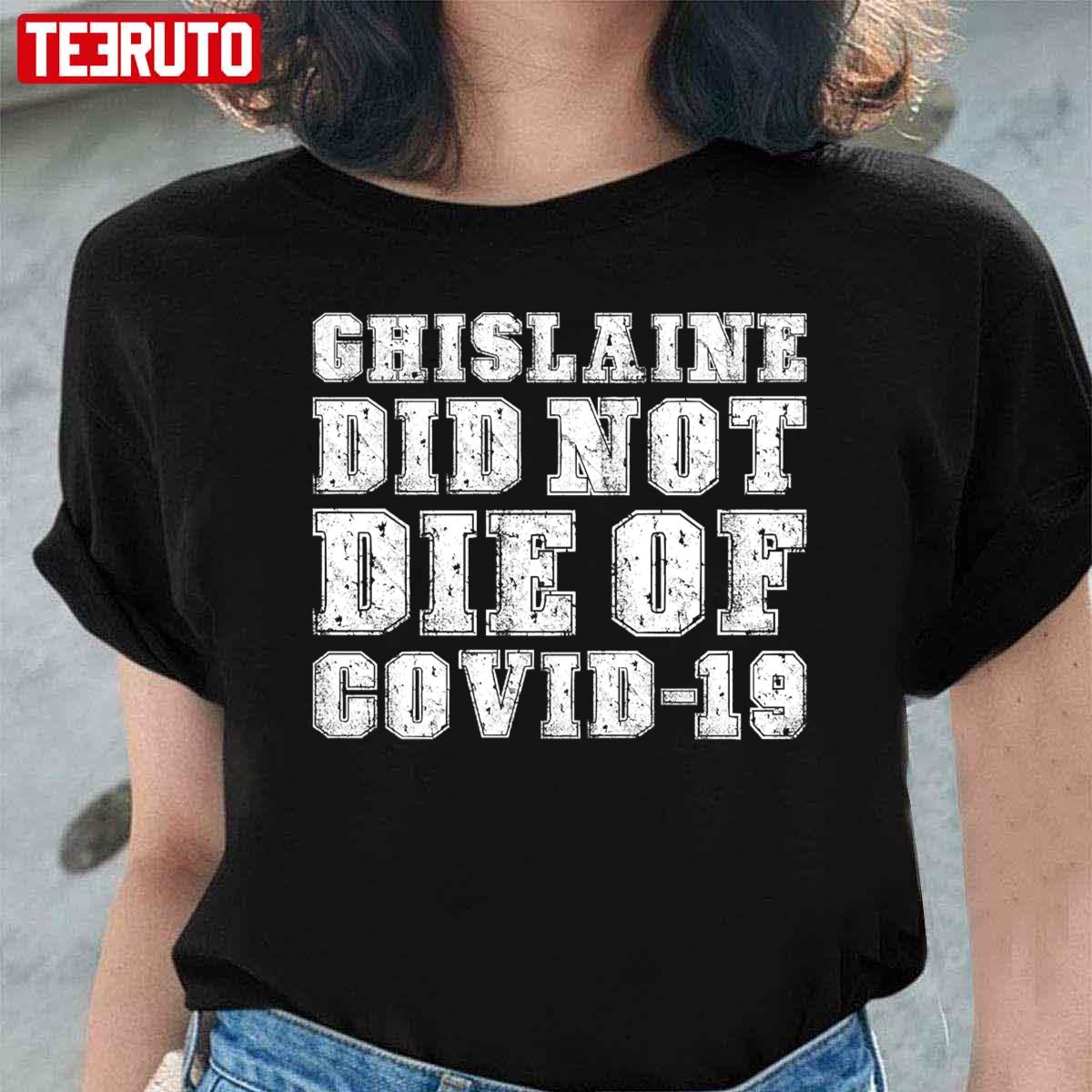 Ghislaine Maxwell Did Not Die Of COVID 19 Unisex T-Shirt