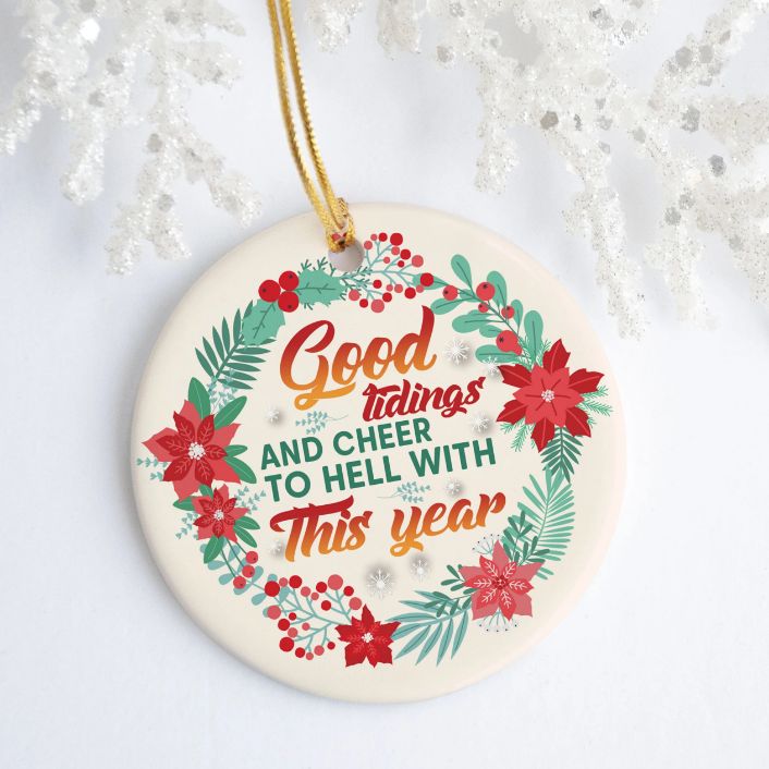 Good Tidings And Cheer To Hell With This Year Christmas Ceramic Ornament