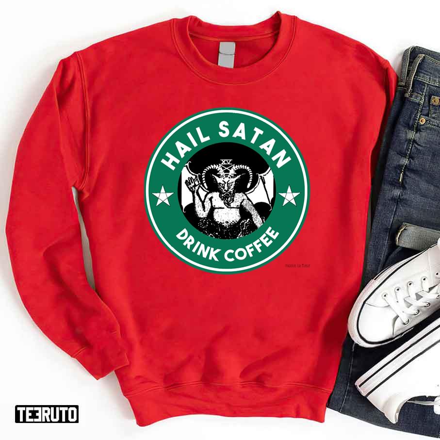 Hail Satan Drink Coffee Starbucks Holiday Unisex Sweatshirt