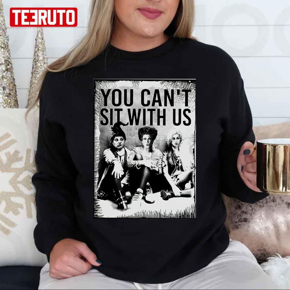 Hocus Pocus You Can’t Sit With Us Sanderson Sisters Unisex T-Shirt