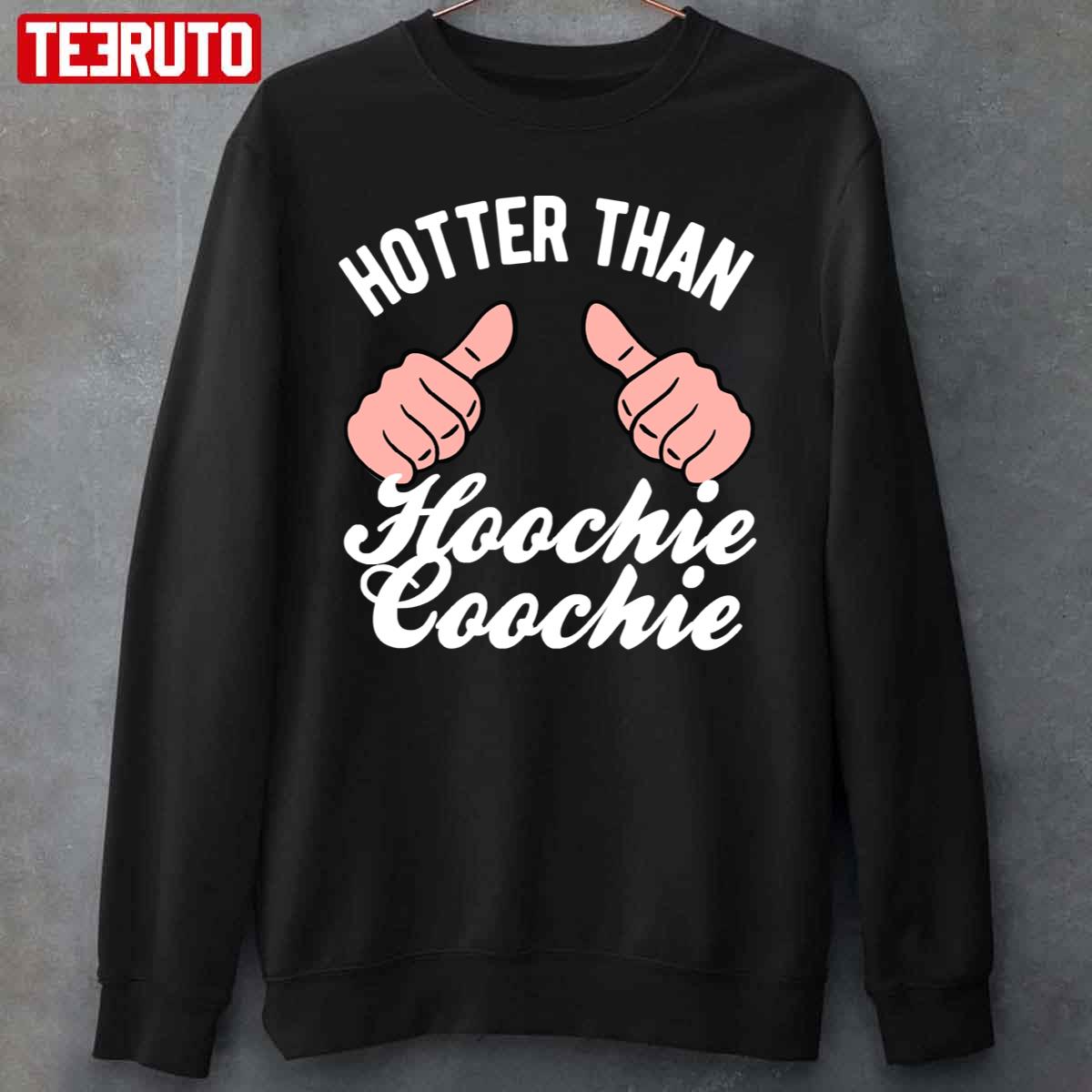 Hotter Than A Hoochie Coochie Hands Edition Unisex T-Shirt